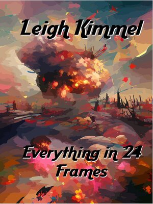 cover image of Everything in 24 Frames